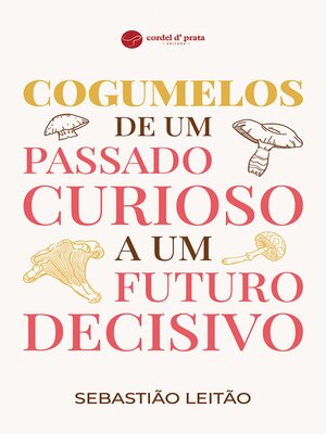 cover image of Cogumelos de um passado curioso a um futuro decisivo